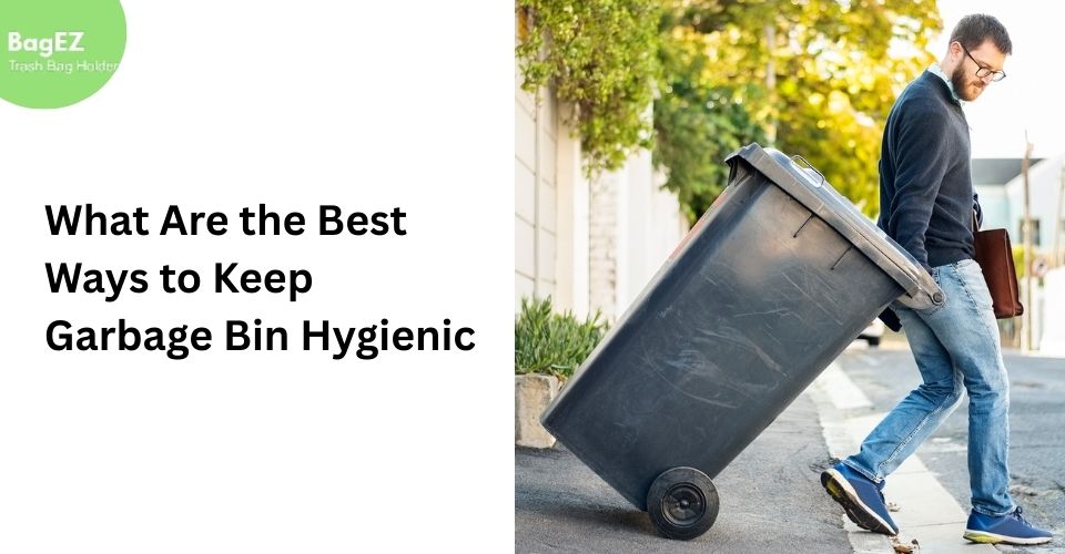 What Are the Best Ways to Keep Garbage Bin Hygienic?